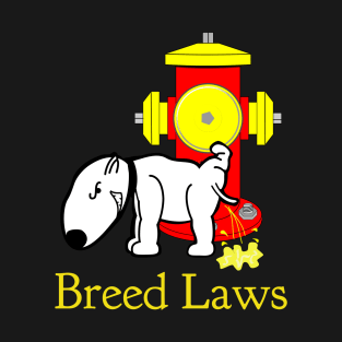 Breed Laws T-Shirt