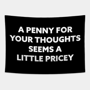 A Penny for your thoughts seems a little pricey Tapestry