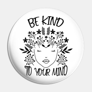 Be Kind To Your Mind Mental Health Awareness Pin