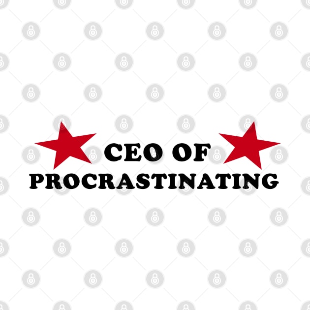 CEO of Procrastinating by TrikoNovelty