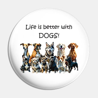 Life is better with dogs - funny watercolour dog design Pin