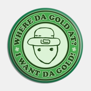 I Want The Gold! - Funny Crichton Alabama Leprechaun Meme Pin