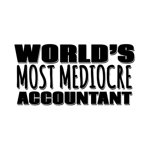 World's Most Mediocre Accountant by Mookle