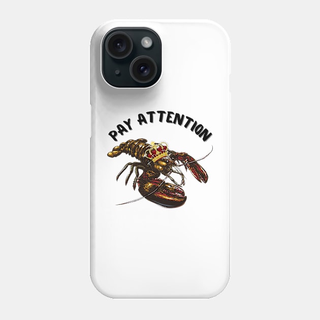 Jordan Peterson Lobster King - Pay attention quote Phone Case by Underthespell