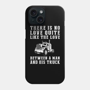 Truckin' Love: Celebrate the Unbreakable Bond Between a Man and His Truck! Phone Case
