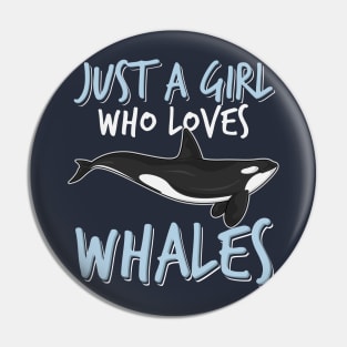 Just a girl who loves whales - girls killer whale ocean gift idea Pin