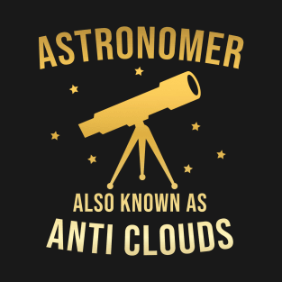 Astronomer also known as anti clouds T-Shirt