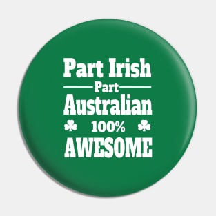 funny Irish St Patrick's t shirt part Irish part Australian 100% awesome Pin