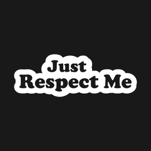 Just Respect Me (White) T-Shirt