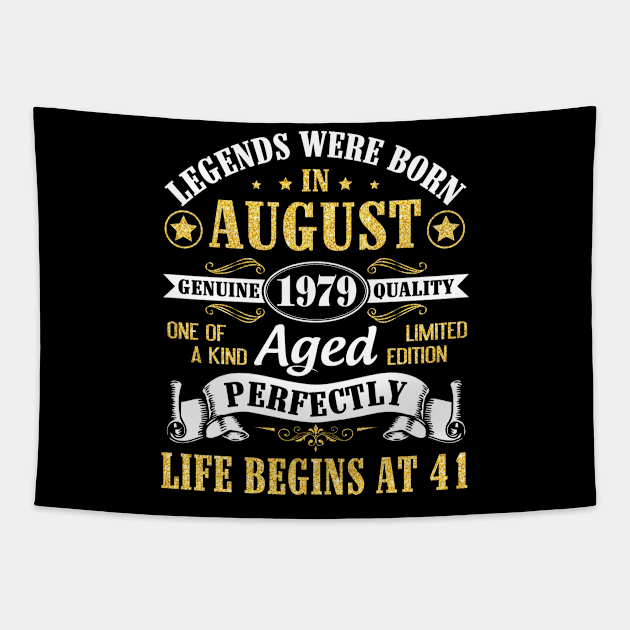 Legends Were Born In August 1979 Genuine Quality Aged Perfectly Life Begins At 41 Years Old Birthday Tapestry by bakhanh123