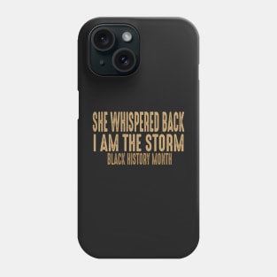 she whispered back i am the storm black history month Phone Case