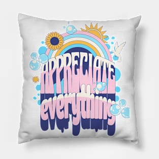 Appreciate Everything Pillow