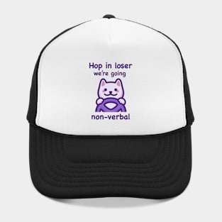 We're Going Non-Verbal (Dark Text) Hat