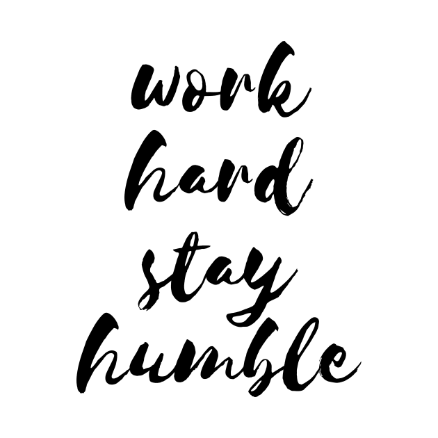 Work hard stay humble quote by LemonBox