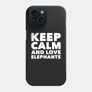 Keep calm and love elephants Phone Case