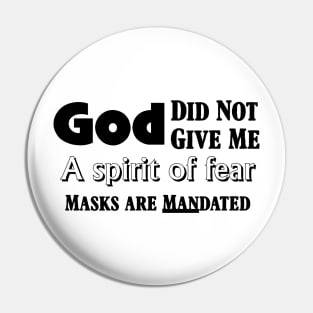 God Did Not Give Me a Spirit of Fear Masks are MANdated Pin