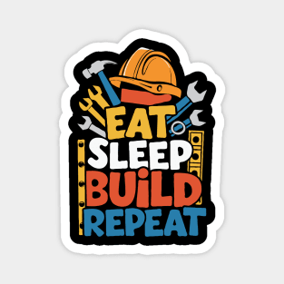 Eat Sleep Build Repeat. Funny Construction Magnet