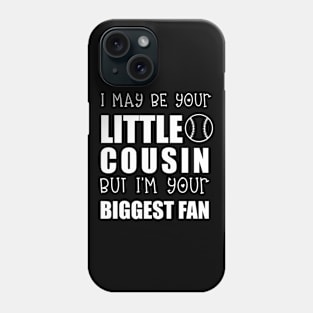 I may be your little cousin but I'm your biggest fan Phone Case