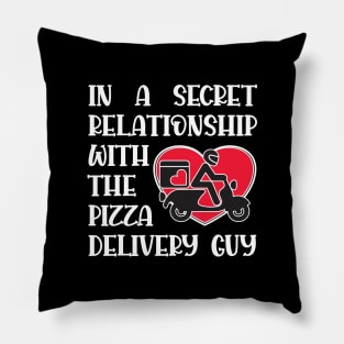 In a secret relationship with the pizza delivery guy Pillow