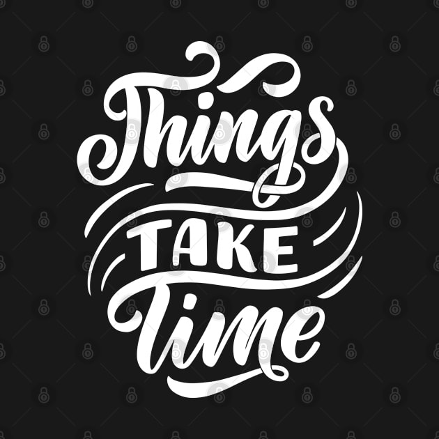 things take time by Jason