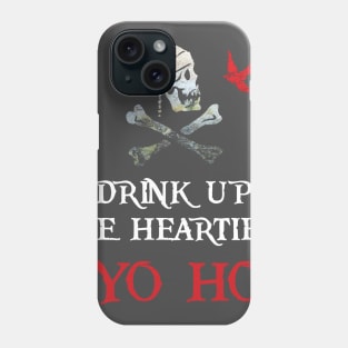 Drink Up Me Hearties Phone Case