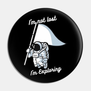 I'm not lost I'm just exploring Pin