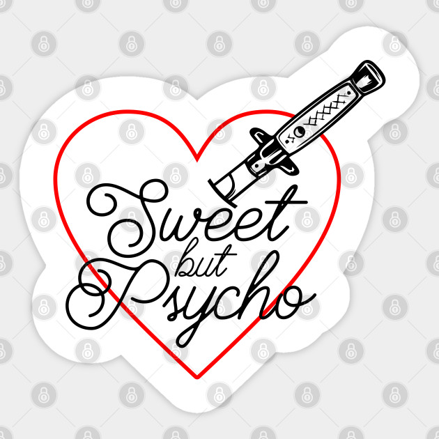 Sweet But Psycho Sweet But Psycho Sticker Teepublic