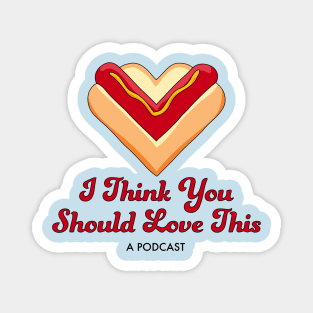 I Think You Should Love This: A Podcast Magnet