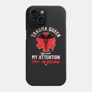 EMT Funny Trauma Queen Medic Attention Bleeding Phone Case