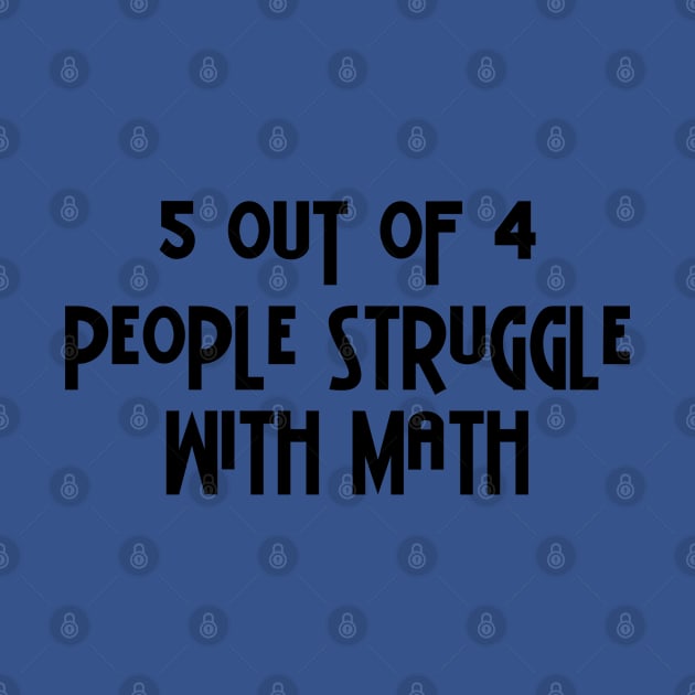 5 Out Of 4 People Struggle With Math by PeppermintClover