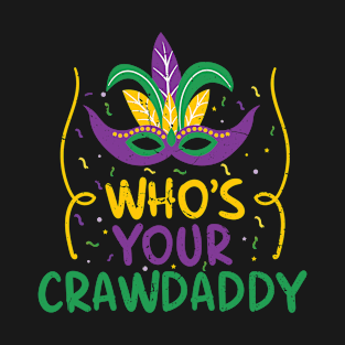 Happy Mardi Gras Funny Crawdaddy Quote T-Shirt