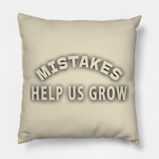 Mistakes help us grow Pillow