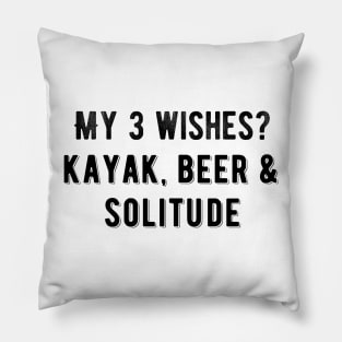 3 wishes: kayak, beer, solitude Pillow