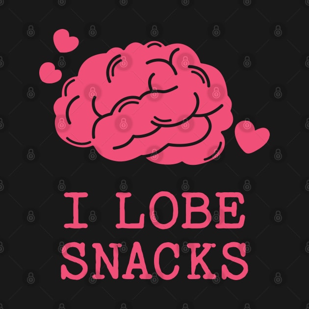 I Lobe Snacks by Shirts That Bangs