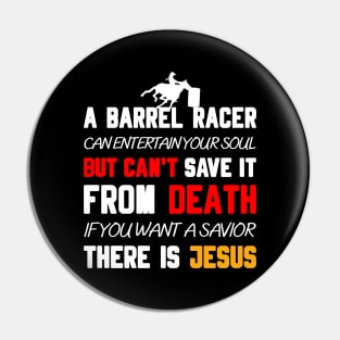 A BARREL RACER CAN ENTERTAIN YOUR SOUL BUT CAN'T SAVE IT FROM DEATH IF YOU WANT A SAVIOR THERE IS JESUS Pin