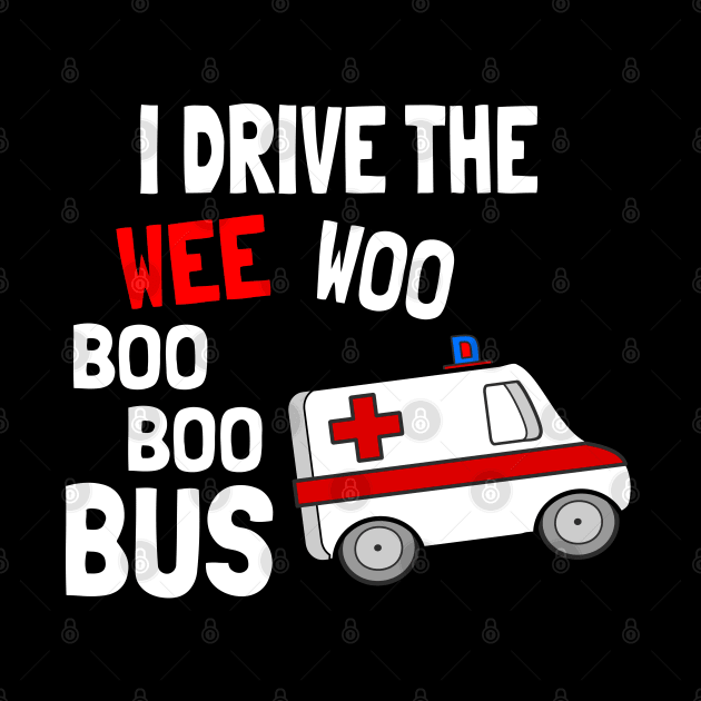 I drive the wee woo bus by sevav