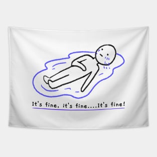 Laying in a puddle of tears Funny Its Fine Everythings Fine Im OK Artwork Tapestry