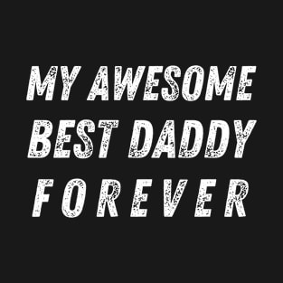 My Awesome Best Daddy Forever T-Shirt