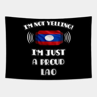 I'm Not Yelling I'm A Proud Lao - Gift for Lao With Roots From Laos Tapestry