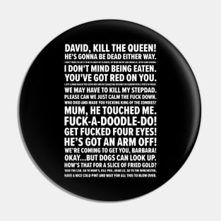 Shaun of the Dead Quotes Pin