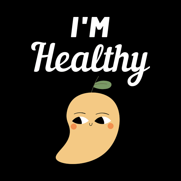 I'm Healthy Mango by FunnyStylesShop