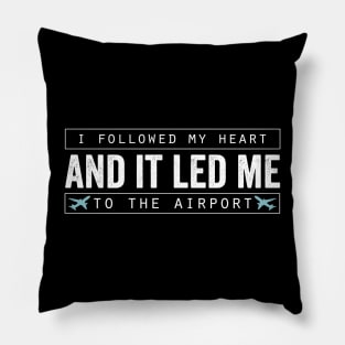 I followed my heat and It led me to the Airport Pillow