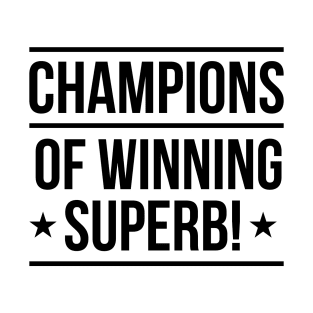 Champions of Winning Superb! T-Shirt