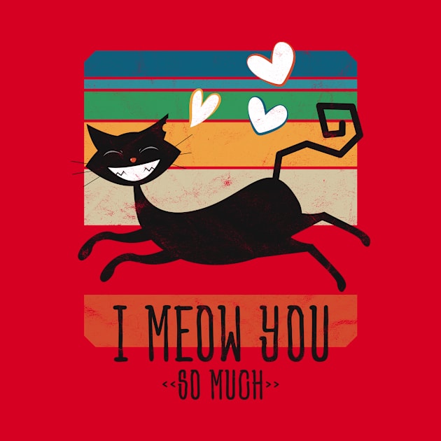 I Meow You So Much • Cat In Love • Vintage Design by WeAreTheWorld