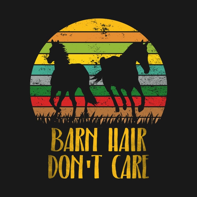 Barn Hair Don't Care Horse Lover Equestrian by funkyteesfunny