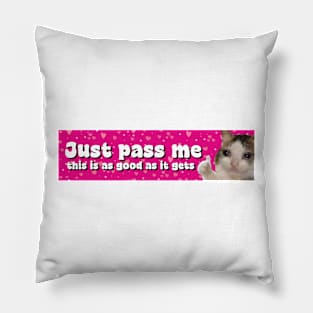 Just Pass Me This is As Good As It gets Sticker, Funny Bumper Meme Sticker Pillow