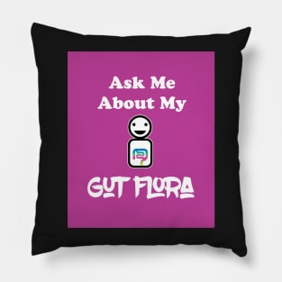 Ask Me About My Gut Flora Pillow