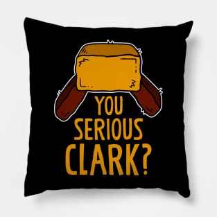 You serious Clark? Funny Christmas Humor Xmas Gift Pillow