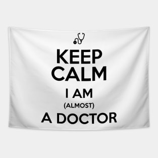 KEEP CALM I'M ALMOST A DOCTOR Tapestry