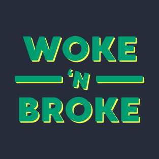 Woke 'N Broke T-Shirt